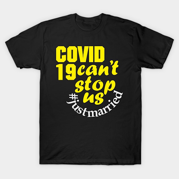 Covid19 can't stop us #justmarried (dark) T-Shirt by hakim91